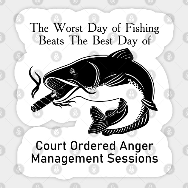 The Worst Day Of Fishing Beats The Best Day Of Court Ordered Anger Management Session Sticker by MasliankaStepan